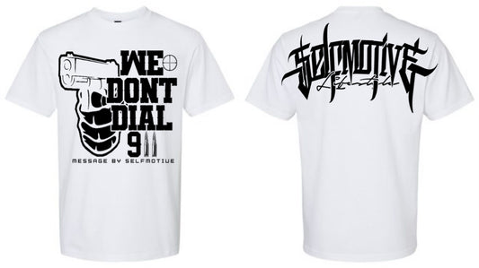 We Don’t Dial 911 T-Shirt (White)